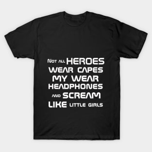 Not all heroes wear capes T-Shirt